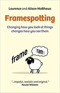 Framespotting Changing How You Look At Things Changes How You See Them
