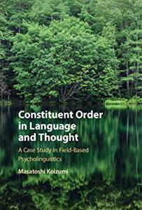 Constituent Order in Language and Thought A Case Study in Field-Based Psycholinguistics