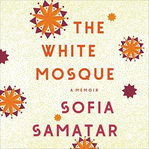 The White Mosque A Memoir [Audiobook]
