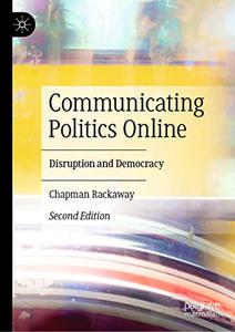 Communicating Politics Online Disruption and Democracy