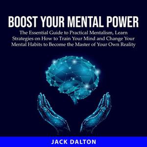 Boost Your Mental Power by Jack Dalton