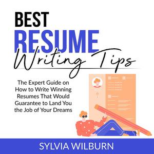 Best Resume Writing Tips by Sylvia Wilburn