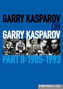 Garry Kasparov on Garry Kasparov, Part 2 1985-1993 (Everyman Chess)
