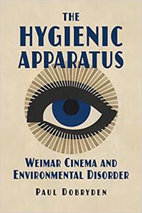 The Hygienic Apparatus Weimar Cinema and Environmental Disorder