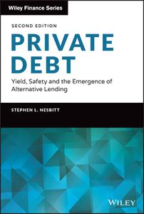 Private Debt Yield, Safety and the Emergence of Alternative Lending (Wiley Finance), 2nd Edition