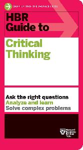 HBR Guide to Critical Thinking (HBR Guide)