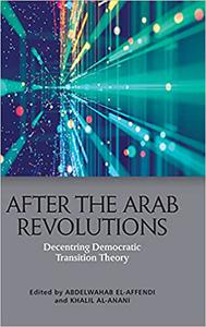 After the Arab Revolutions Decentring Democratic Transition Theory