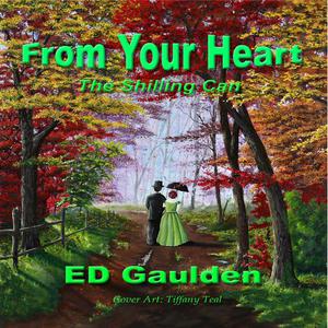 From Your Heart The Shilling Can by Ed Gaulden
