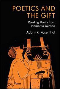Poetics and the Gift Reading Poetry from Homer to Derrida