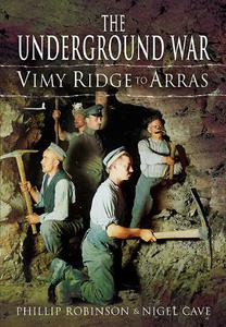 The Underground War Vimy Ridge to Arras