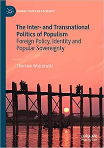 The Inter- and Transnational Politics of Populism Foreign Policy, Identity and Popular Sovereignty