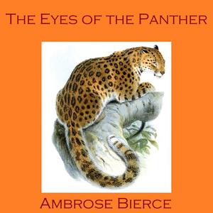 The Eyes of the Panther by Ambrose Bierce