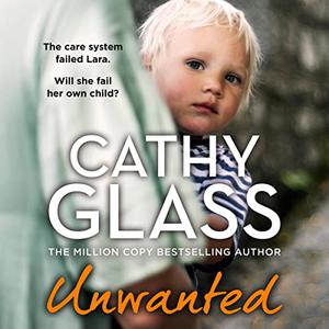 Unwanted The Care System Failed Lara. Will She Fail Her Own Child [Audiobook]