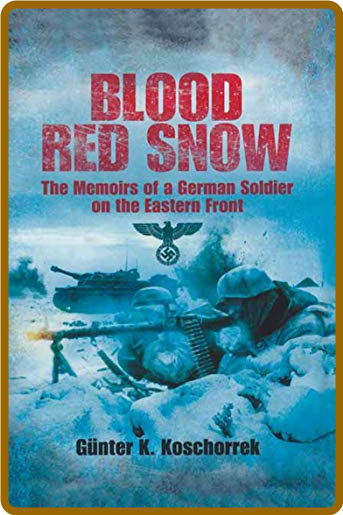 Blood Red Snow by Gunter K  Koschorrek  B9e4f6841728b8407b65086b4f50238c