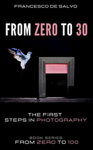 From Zero to 30 The First steps in photography