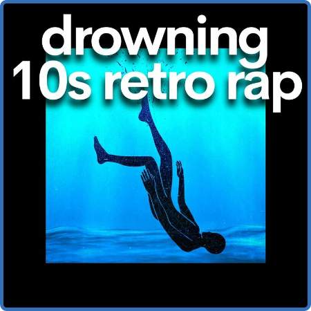 Various Artists - drowning 10s retro rap (2023)