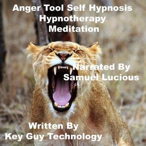 Anger Tool Self Hypnosis Hypnotherapy Meditation by Key Guy Technology