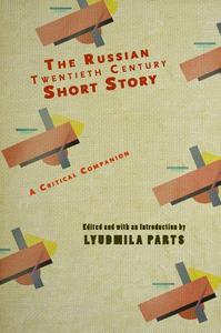 The Twentieth Century Russian Short Story A Critical Companion (Cultural Revolutions Russia in the Twentieth Century)