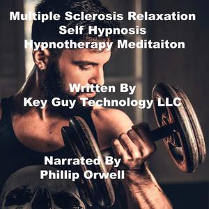 Multiple Sclerosis Relaxation Self Hypnosis Hypnotherapy Meditation by Key Guy Technology LLC