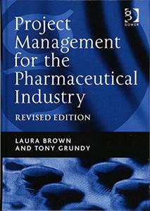 Project Management for the Pharmaceutical Industry
