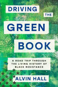 Driving the Green Book A Road Trip Through the Living History of Black Resistance
