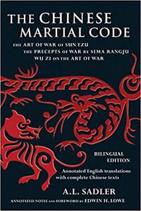 The Chinese Martial Code The Art of War of Sun Tzu, The Precepts of War By Sima Ranju, and Wu Zi on the Art of War