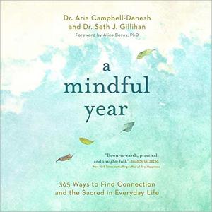 A Mindful Year 365 Ways to Find Connection and the Sacred in Everyday Life [Audiobook] 