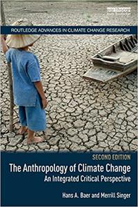 The Anthropology of Climate Change An Integrated Critical Perspective  Ed 2