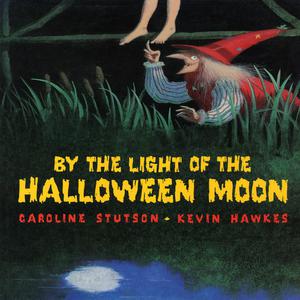 By The Light Of The Halloween Moon by Caroline Stutson