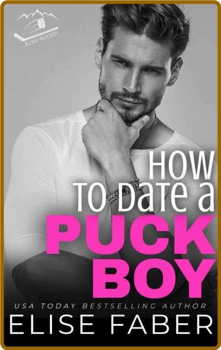 How to Date a Puckboy  Rush Hoc - Elise Faber  E7a9c034bd4245dee105b7431c4989a6