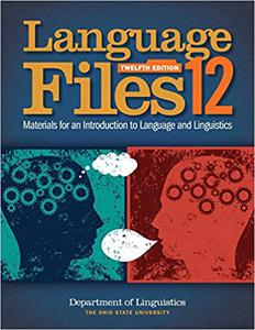 Language Files Materials for an Introduction to Language and Linguistics, 12th Edition