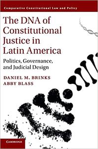 The DNA of Constitutional Justice in Latin America Politics, Governance, and Judicial Design