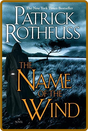 The Name of the Wind by Patrick Rothfuss  7ae9949107e687595323ad8c0d7422b3