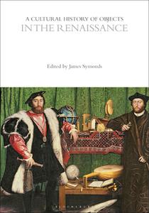 A Cultural History of Objects in the Renaissance