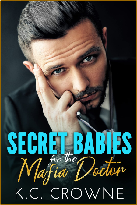 Secret Babies for the Mafia Doc - K C  Crowne  923038061258e0773cb89c598a6947c2