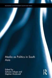 Media as Politics in South Asia (Routledge Contemporary South Asia Series)