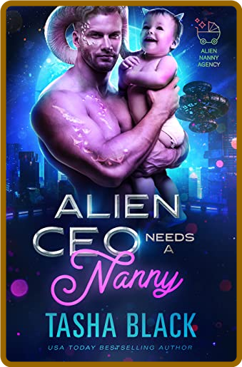 Alien CEO Needs a Nanny  Alien - Tasha Black  Ed892686e58d86ced9060d9ed81956cf