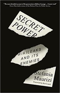 Secret Power WikiLeaks and Its Enemies