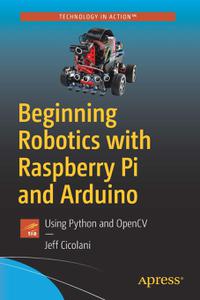 Beginning Robotics with Raspberry Pi and Arduino Using Python and OpenCV