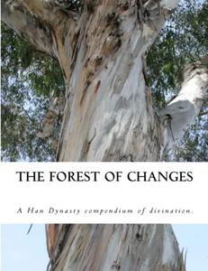 The Forest of Changes The Jiao Shi Yi Lin, a Han Dynasty Divination Manual