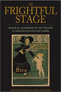 The Frightful Stage Political Censorship of the Theater in Nineteenth-Century Europe