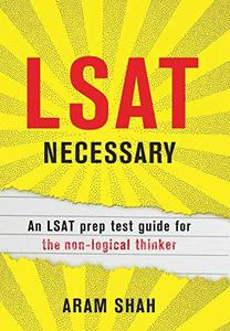 LSAT NECESSARY An LSAT prep test guide for the non-logical thinker