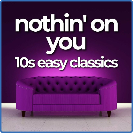 Various Artists - nothin' on You - 10s easy classics (2023) 