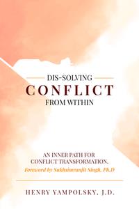 Dis-Solving Conflict From Within  An Inner Path for Conflict Transformation