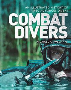 Combat Divers An illustrated history of special forces divers