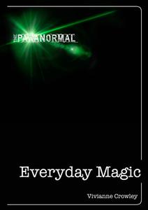 Everyday Magic Discover Your Natural Powers of Intuition (The Paranormal)