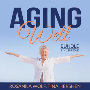 Aging Well Bundle, 2 in 1 Bundle The Art of Healthy Aging, Aging Matters by Rosanna Wolf, and Tina Hershen