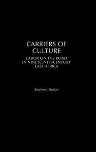 Carriers of Culture Labor on the Road in Nineteenth-Century East Africa