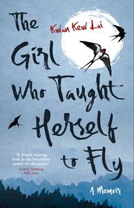 The Girl Who Taught Herself to Fly by Kwan Kew Lai