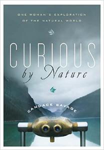 Curious by Nature One Woman's Exploration of the Natural World